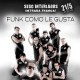 Funk Como Le Gusta convida Sideral em show gratuito na Virada Cultural 2016