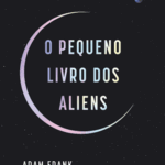 História de busca por vida extraterrestre é tema de novo livro do astrofísico Adam Frank