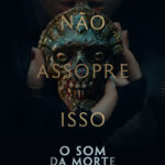 “O Som da Morte” ganha novo cartaz e trailer