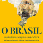 “O Brasil – sua história, seu povo, sua cultura – Do Descobrimento à Colônia – final do século XVII”, primeiro livro de série histórica já disponível na Amazon